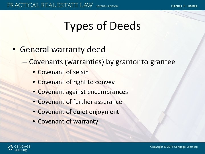 Types of Deeds • General warranty deed – Covenants (warranties) by grantor to grantee