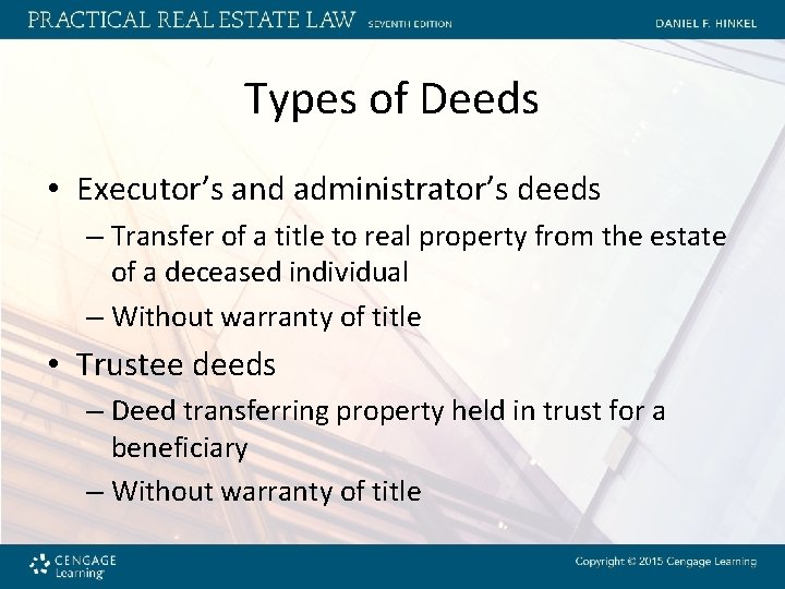 Types of Deeds • Executor’s and administrator’s deeds – Transfer of a title to