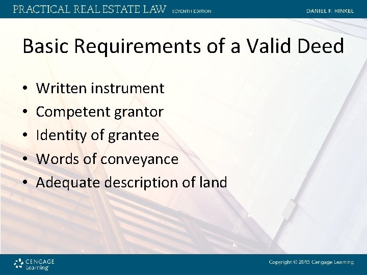 Basic Requirements of a Valid Deed • • • Written instrument Competent grantor Identity