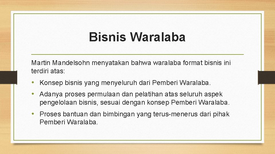 Bisnis Waralaba Martin Mandelsohn menyatakan bahwa waralaba format bisnis ini terdiri atas: • Konsep