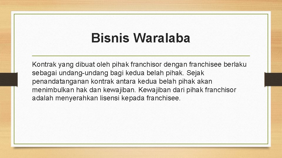 Bisnis Waralaba Kontrak yang dibuat oleh pihak franchisor dengan franchisee berlaku sebagai undang-undang bagi