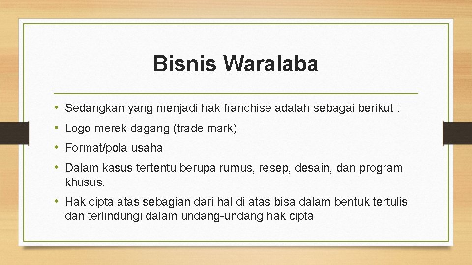 Bisnis Waralaba • • Sedangkan yang menjadi hak franchise adalah sebagai berikut : Logo