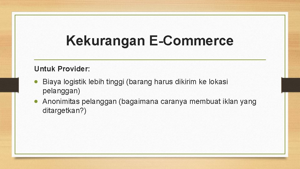 Kekurangan E-Commerce Untuk Provider: Biaya logistik lebih tinggi (barang harus dikirim ke lokasi pelanggan)