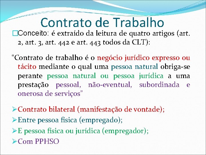 Contrato de Trabalho �Conceito: é extraído da leitura de quatro artigos (art. 2, art.