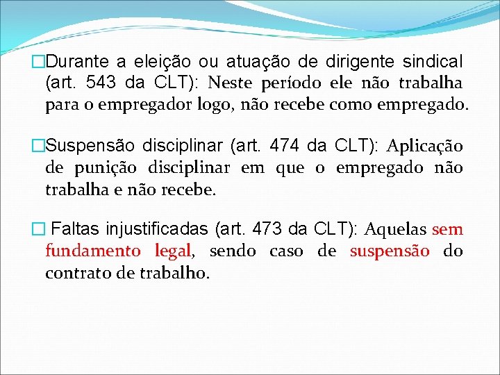 �Durante a eleição ou atuação de dirigente sindical (art. 543 da CLT): Neste período