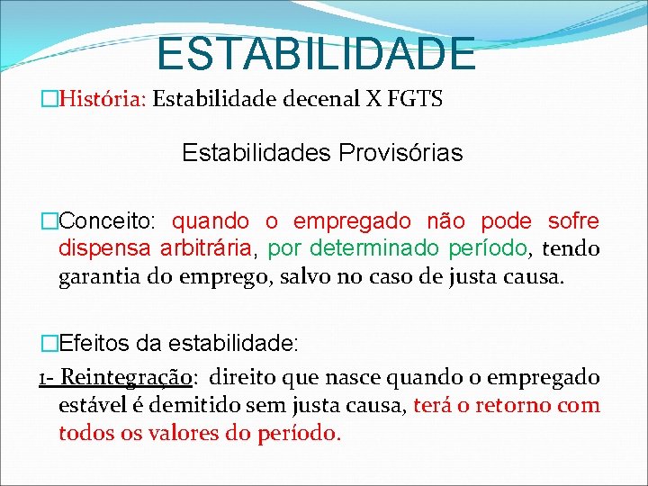 ESTABILIDADE �História: Estabilidade decenal X FGTS Estabilidades Provisórias �Conceito: quando o empregado não pode