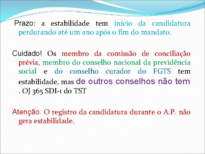 Prazo: a estabilidade tem início da candidatura perdurando até um ano após o fim