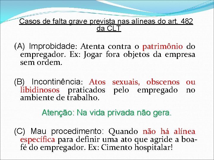 Casos de falta grave prevista nas alíneas do art. 482 da CLT (A) Improbidade: