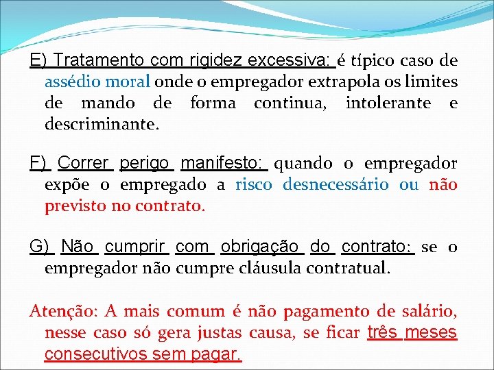 E) Tratamento com rigidez excessiva: é típico caso de assédio moral onde o empregador