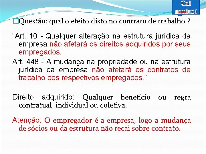 �Questão: qual o efeito disto no contrato de trabalho ? “Art. 10 - Qualquer