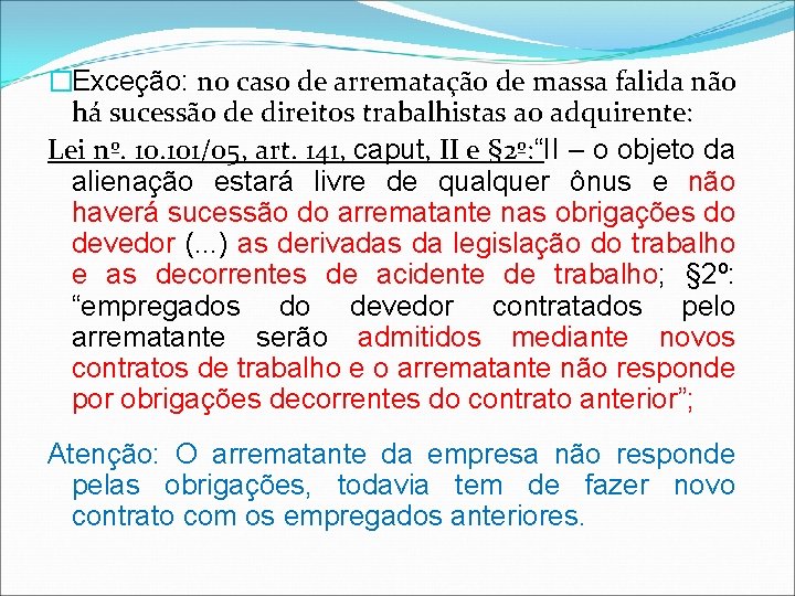 �Exceção: no caso de arrematação de massa falida não há sucessão de direitos trabalhistas