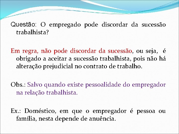 Questão: O empregado pode discordar da sucessão trabalhista? Em regra, não pode discordar da