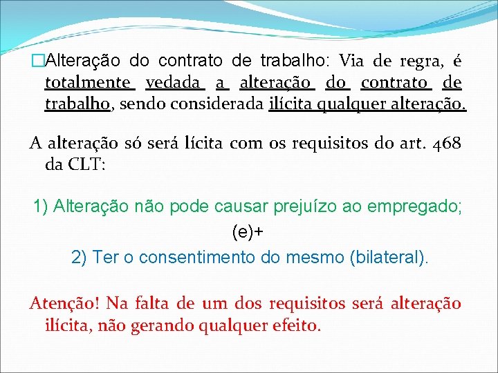 �Alteração do contrato de trabalho: Via de regra, é totalmente vedada a alteração do