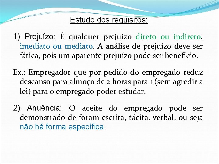 Estudo dos requisitos: 1) Prejuízo: É qualquer prejuízo direto ou indireto, imediato ou mediato.