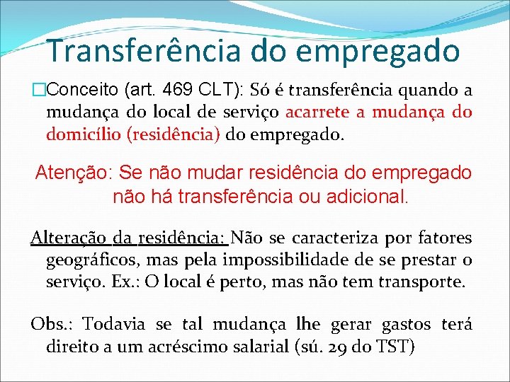 Transferência do empregado �Conceito (art. 469 CLT): Só é transferência quando a mudança do