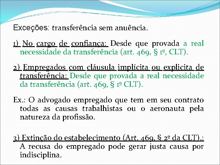 Exceções: transferência sem anuência. 1) No cargo de confiança: Desde que provada a real