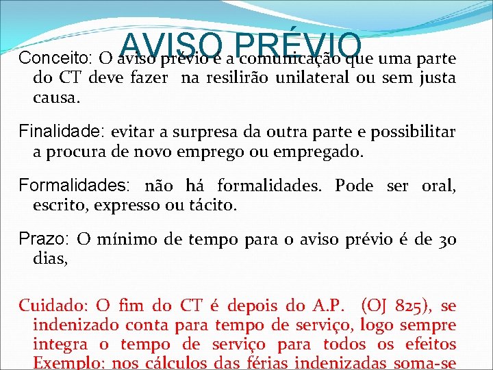 AVISO PRÉVIO Conceito: O aviso prévio é a comunicação que uma parte do CT