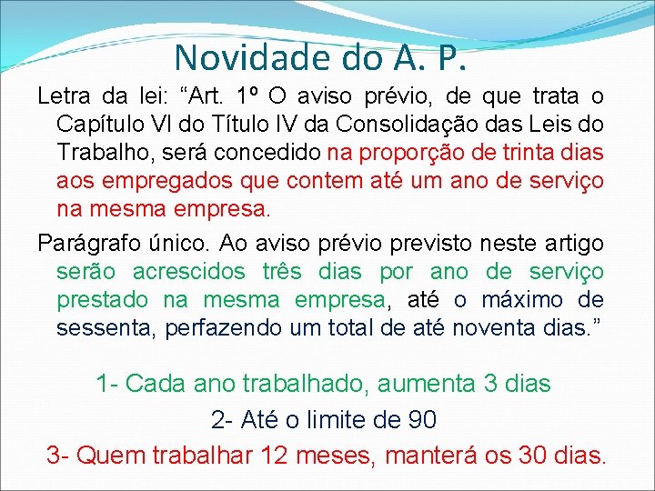 Novidade do A. P. Letra da lei: “Art. 1º O aviso prévio, de que