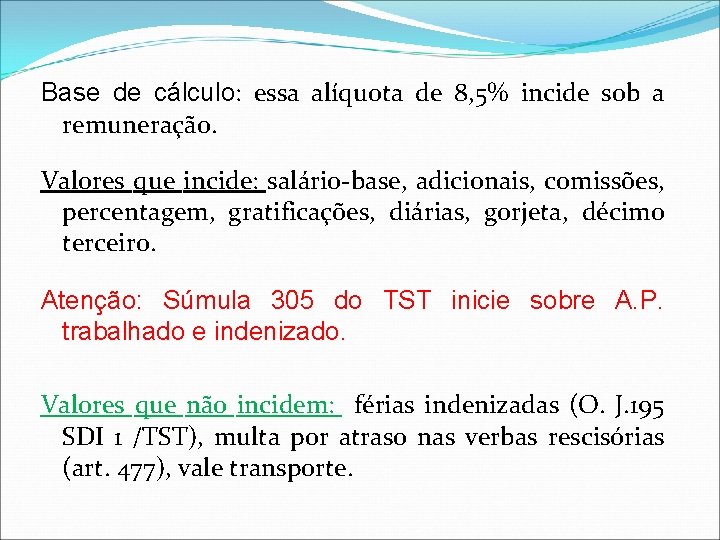 Base de cálculo: essa alíquota de 8, 5% incide sob a remuneração. Valores que