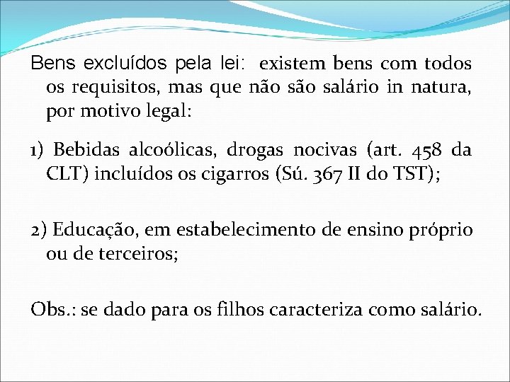 Bens excluídos pela lei: existem bens com todos os requisitos, mas que não salário