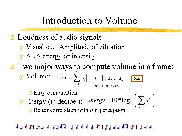 Introduction to Volume z Loudness of audio signals y Visual cue: Amplitude of vibration