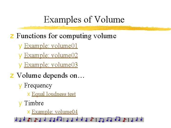 Examples of Volume z Functions for computing volume y Example: volume 01 y Example: