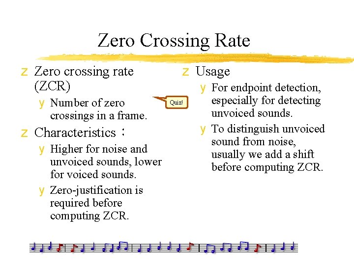 Zero Crossing Rate z Zero crossing rate (ZCR) y Number of zero crossings in