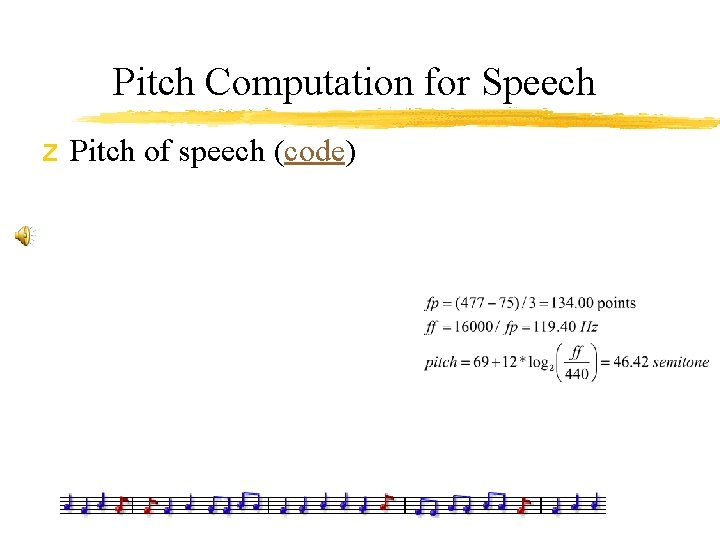 Pitch Computation for Speech z Pitch of speech (code) 