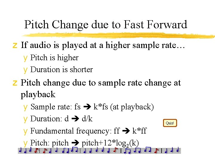 Pitch Change due to Fast Forward z If audio is played at a higher