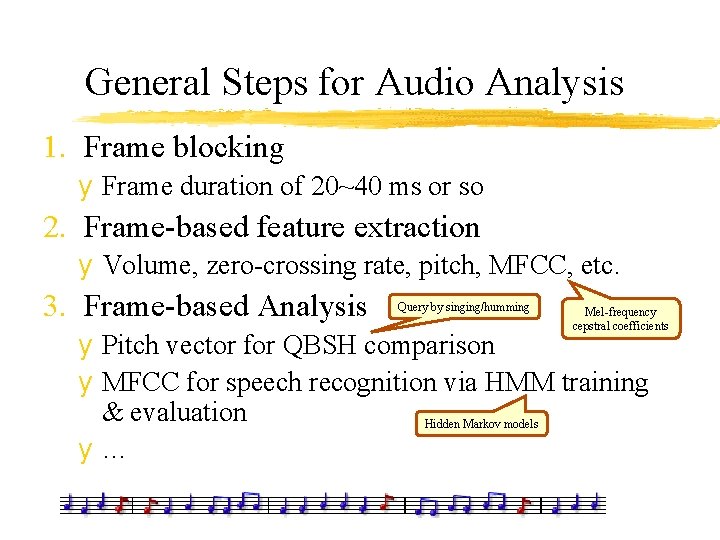 General Steps for Audio Analysis 1. Frame blocking y Frame duration of 20~40 ms