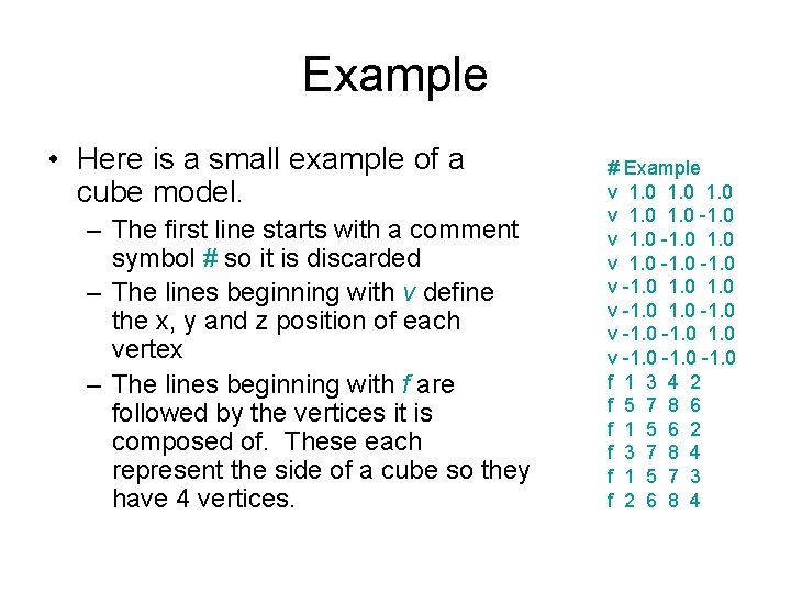 Example • Here is a small example of a cube model. – The first