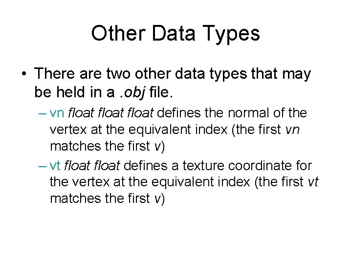 Other Data Types • There are two other data types that may be held