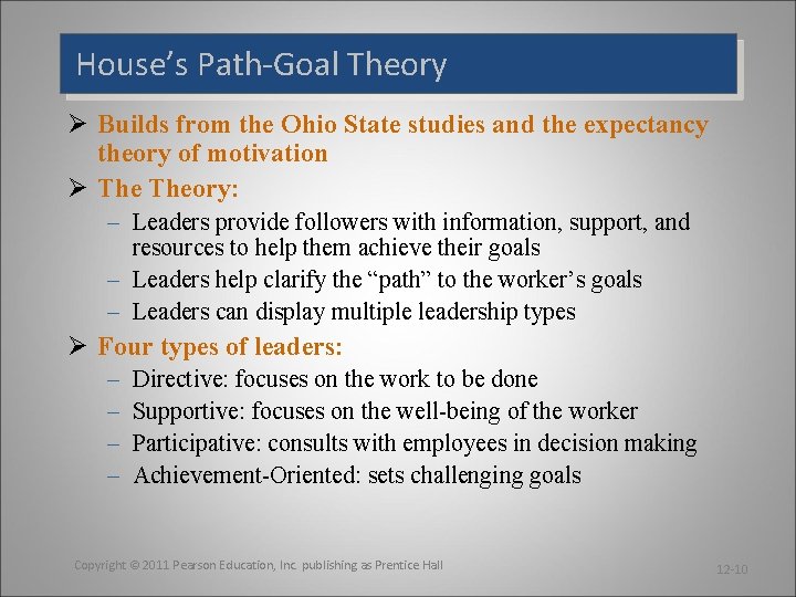 House’s Path-Goal Theory Ø Builds from the Ohio State studies and the expectancy theory