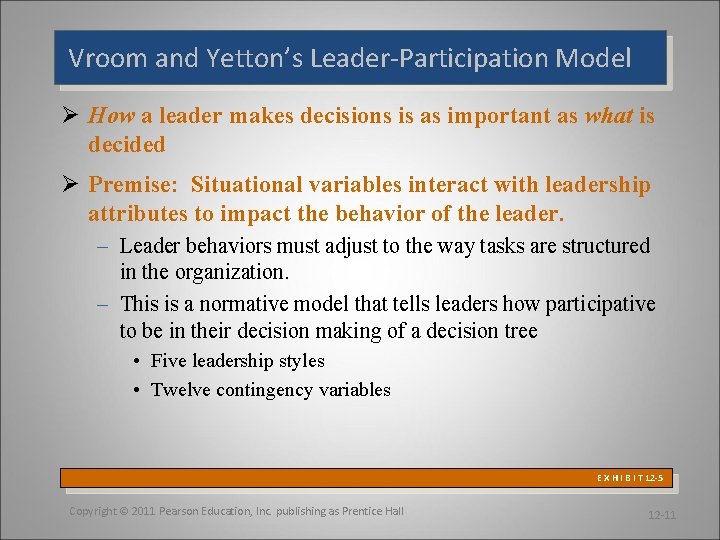 Vroom and Yetton’s Leader-Participation Model Ø How a leader makes decisions is as important