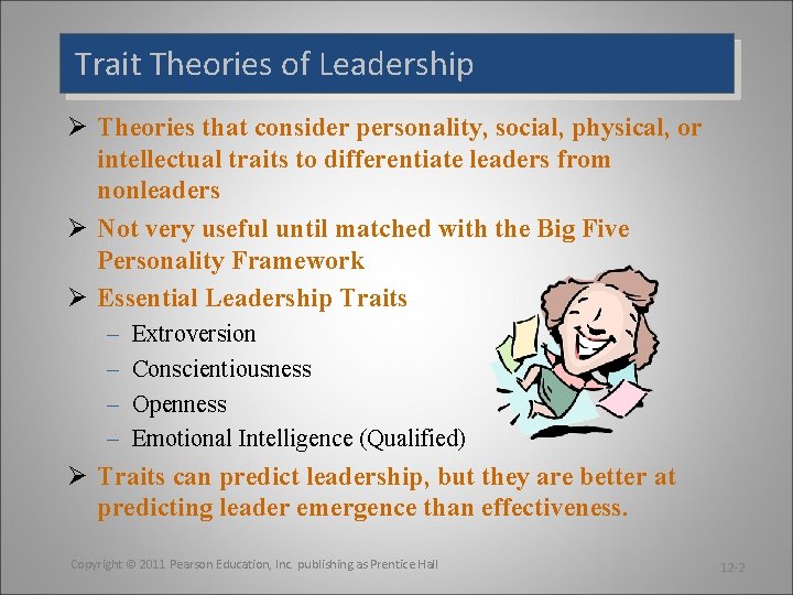 Trait Theories of Leadership Ø Theories that consider personality, social, physical, or intellectual traits