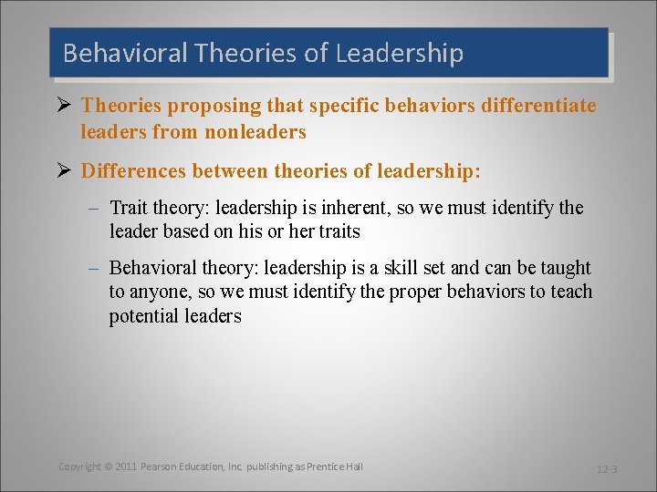 Behavioral Theories of Leadership Ø Theories proposing that specific behaviors differentiate leaders from nonleaders