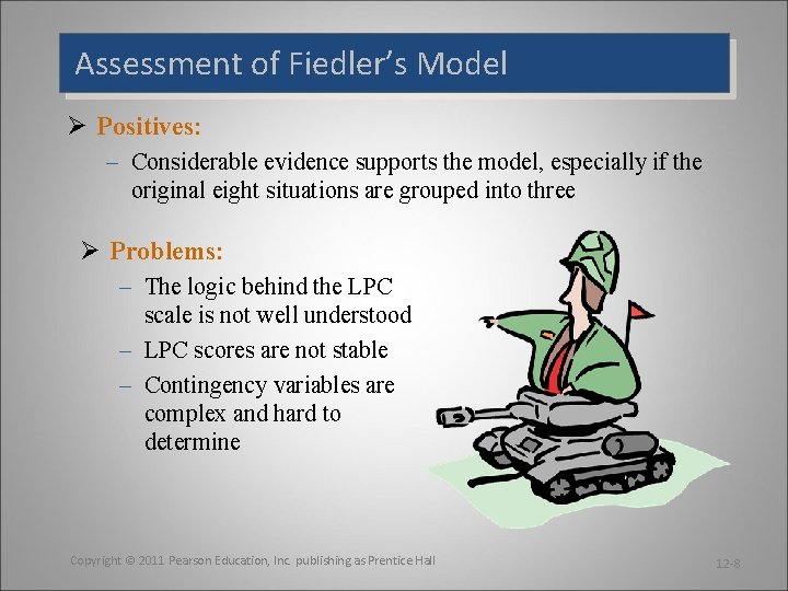 Assessment of Fiedler’s Model Ø Positives: – Considerable evidence supports the model, especially if