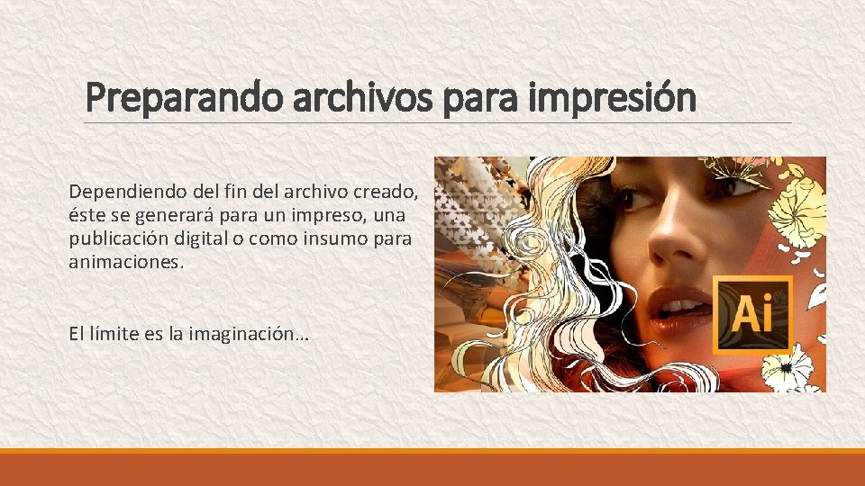 Preparando archivos para impresión Dependiendo del fin del archivo creado, éste se generará para