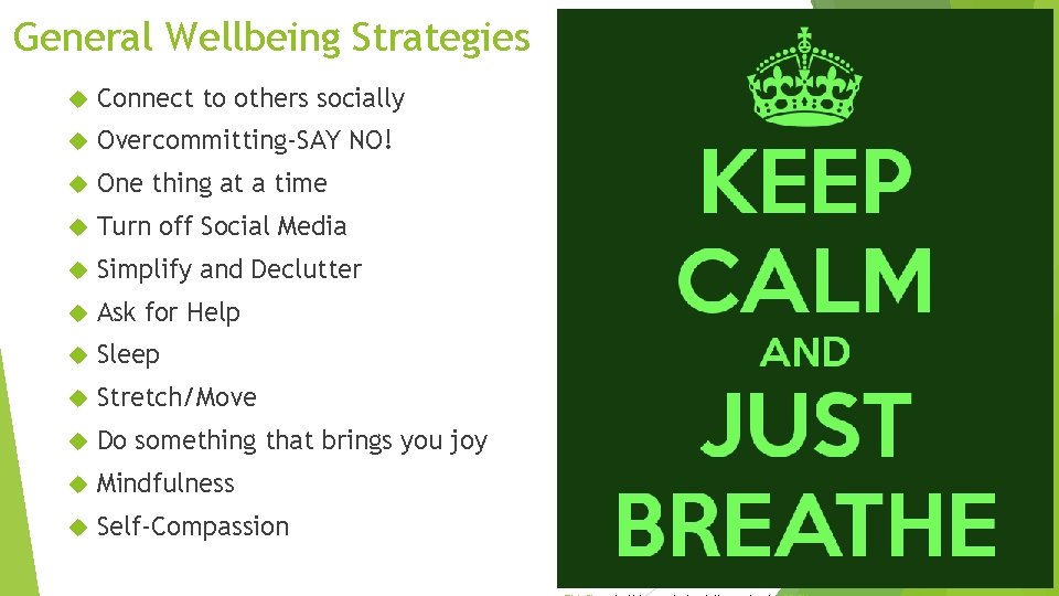 General Wellbeing Strategies Connect to others socially Overcommitting-SAY NO! One thing at a time
