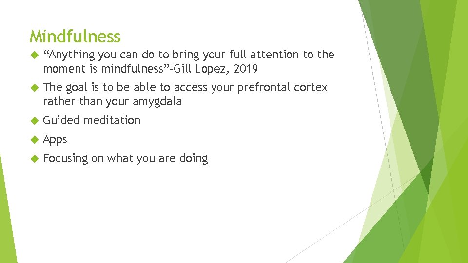 Mindfulness “Anything you can do to bring your full attention to the moment is