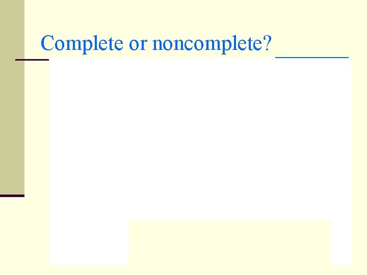 Complete or noncomplete? 12 