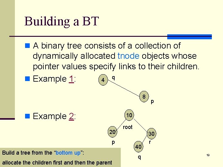 Building a BT n A binary tree consists of a collection of dynamically allocated