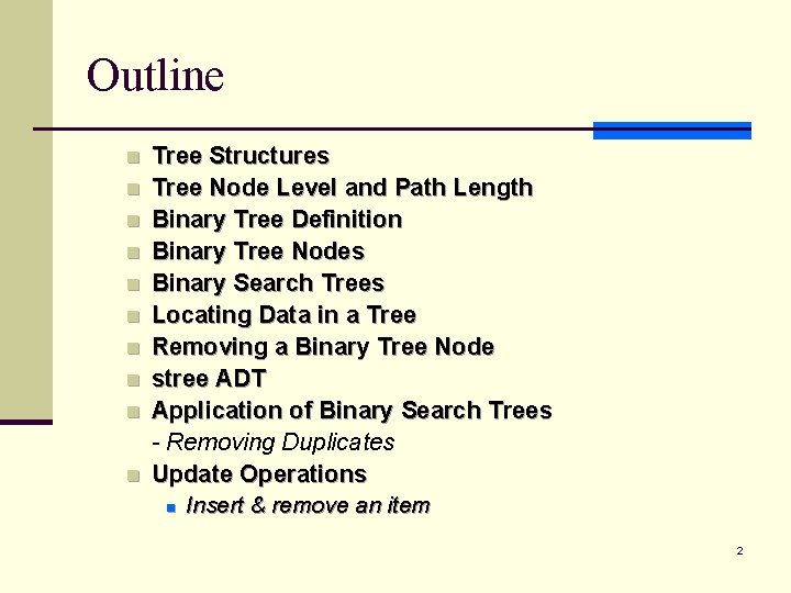 Outline n n n n n Tree Structures Tree Node Level and Path Length