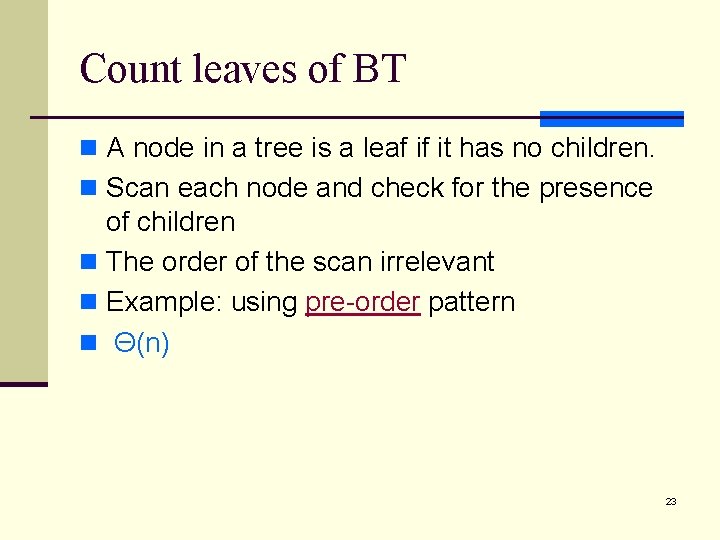 Count leaves of BT n A node in a tree is a leaf if
