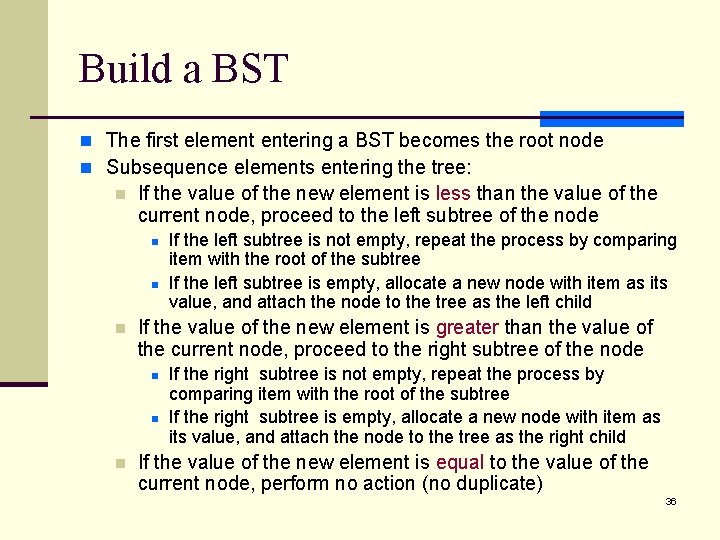 Build a BST n The first element entering a BST becomes the root node