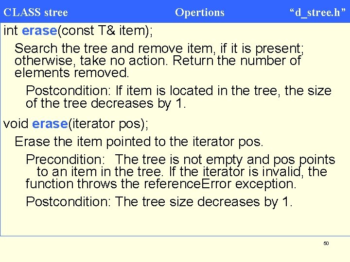 CLASS stree Opertions “d_stree. h” int erase(const T& item); Search the tree and remove
