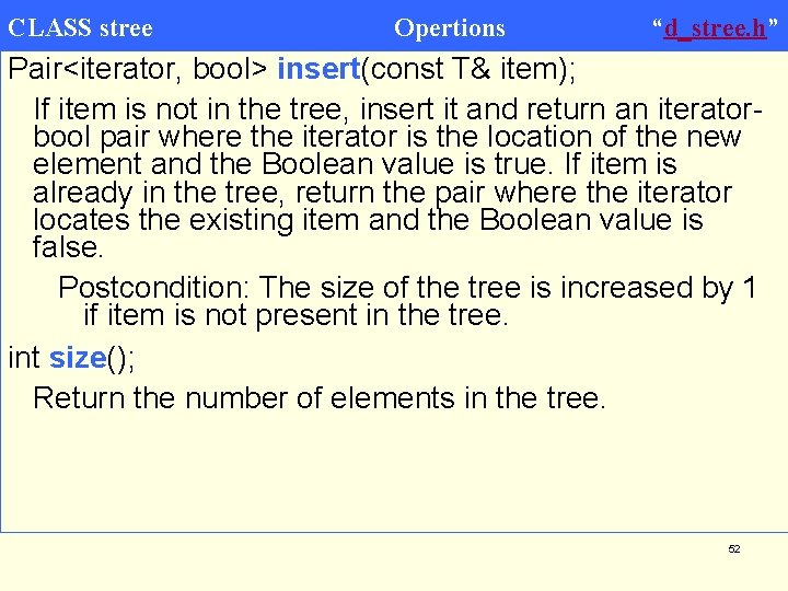 CLASS stree Opertions “d_stree. h” Pair<iterator, bool> insert(const T& item); If item is not