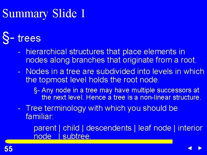 Summary Slide 1 §- trees - hierarchical structures that place elements in nodes along