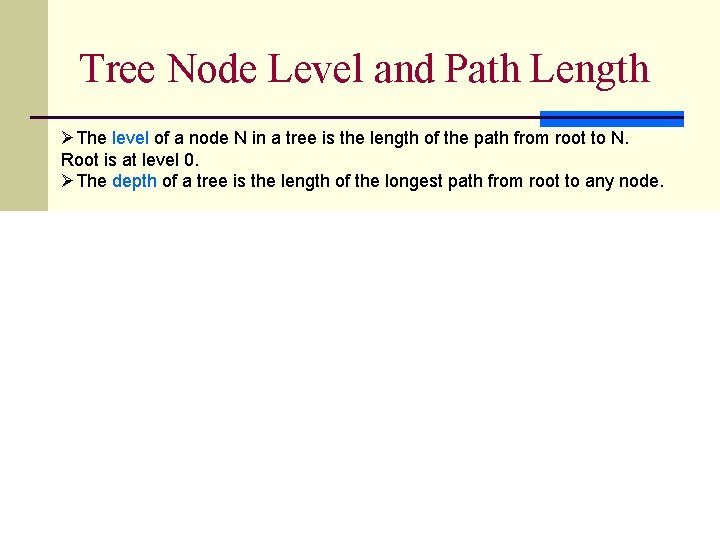 Tree Node Level and Path Length ØThe level of a node N in a