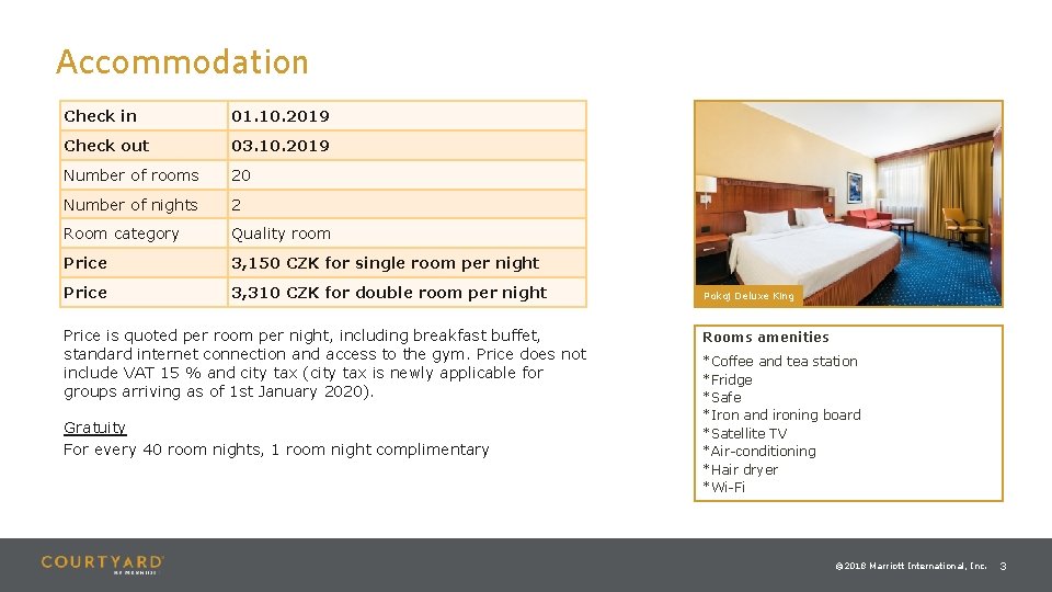 Accommodation Check in 01. 10. 2019 Check out 03. 10. 2019 Number of rooms